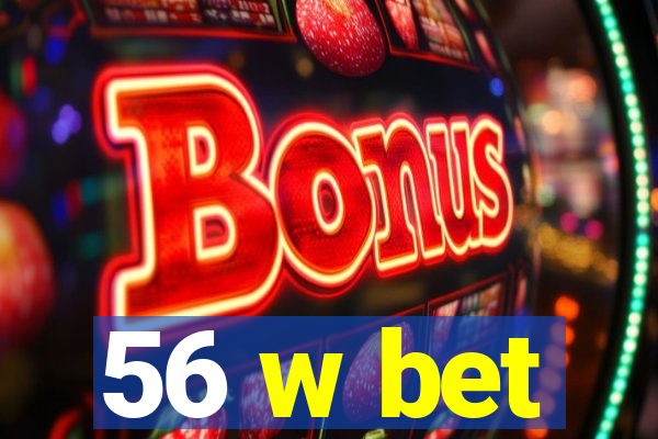 56 w bet